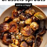 extra crispy roasted balsamic maple brussels sprouts