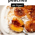 healthy caramelized air fryer peaches recipe