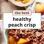 The Best Healthy Peach Crisp (Easy, Gluten-Free & No Refined Sugar)