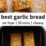 Best Cheesy Air Fryer Garlic Bread (Easy Recipe)