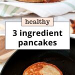 3 Ingredient Banana Oat Pancakes Recipe (Healthy + Single Serve)
