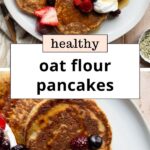 Oat Flour Pancakes Recipe (Healthy + Gluten-Free)