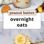 Peanut Butter Banana Overnight Oats Recipe (Heathy Breakfast)