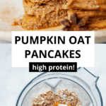 Pumpkin Oatmeal Protein Pancakes (Healthy + Flourless)
