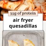 high protein air fryer quesadillas